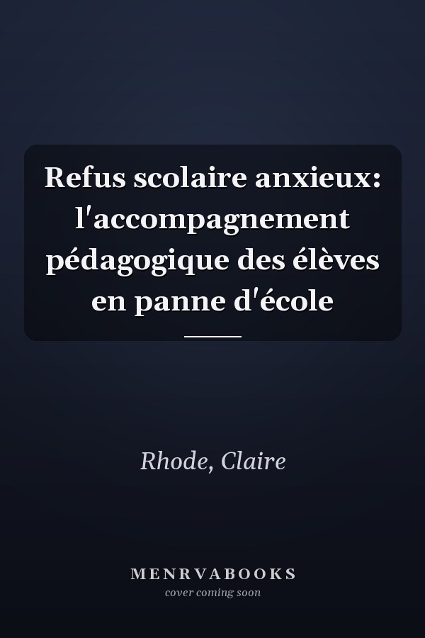 Refus scolaire anxieux: l'accompagnement pédagogique des élèves en panne d'école