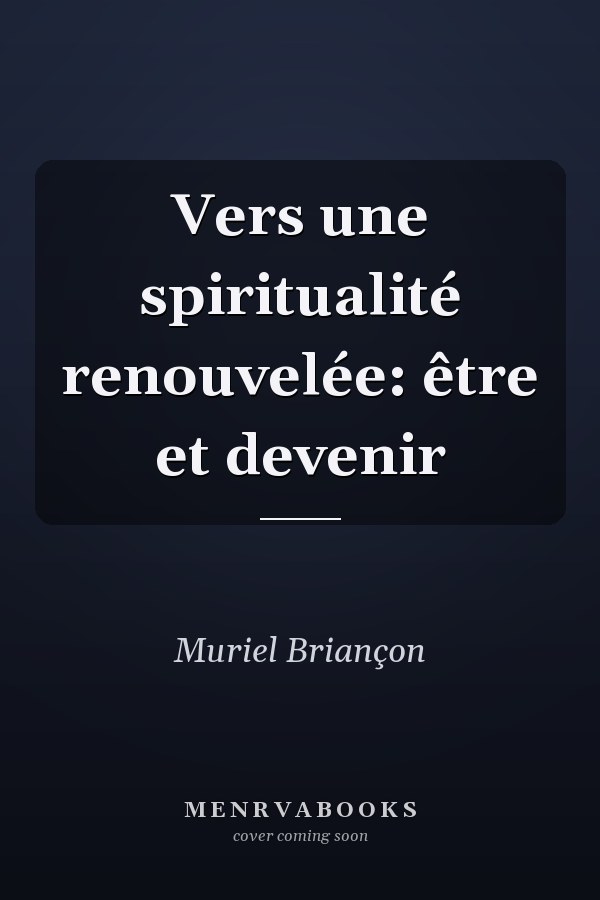 Vers une spiritualité renouvelée: être et devenir