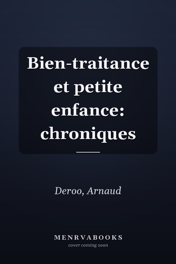 Bien-traitance et petite enfance: chroniques