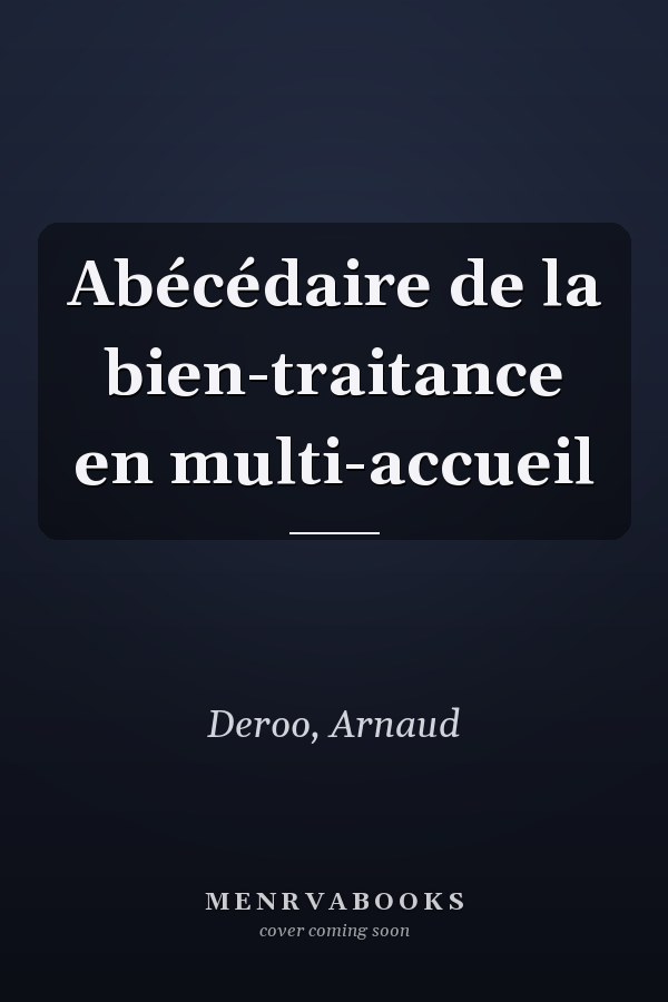 Abécédaire de la bien-traitance en multi-accueil