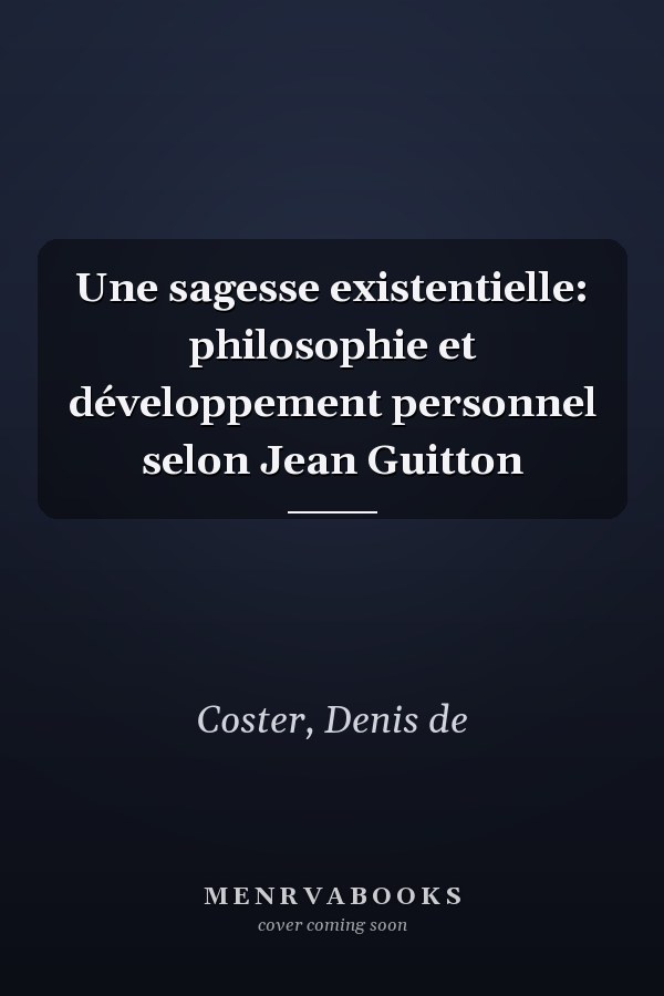Une sagesse existentielle: philosophie et développement personnel selon Jean Guitton