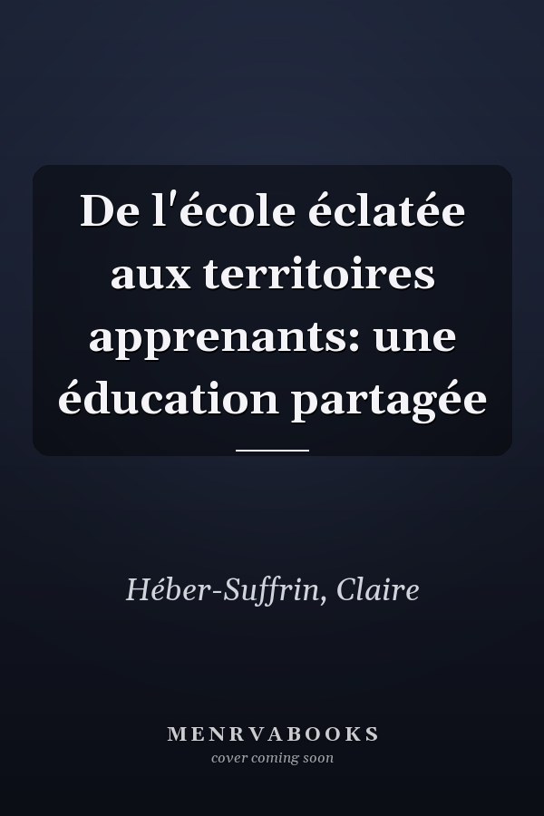 De l'école éclatée aux territoires apprenants: une éducation partagée