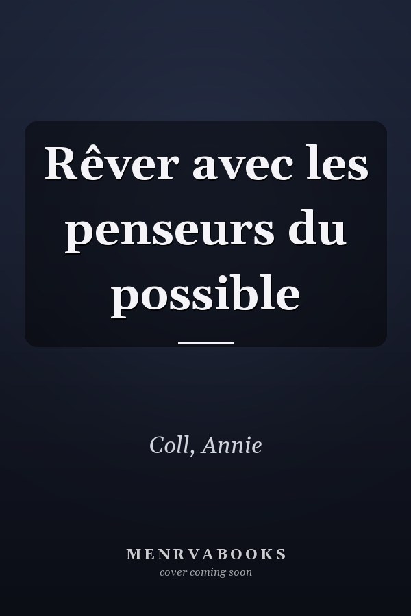 Rêver avec les penseurs du possible