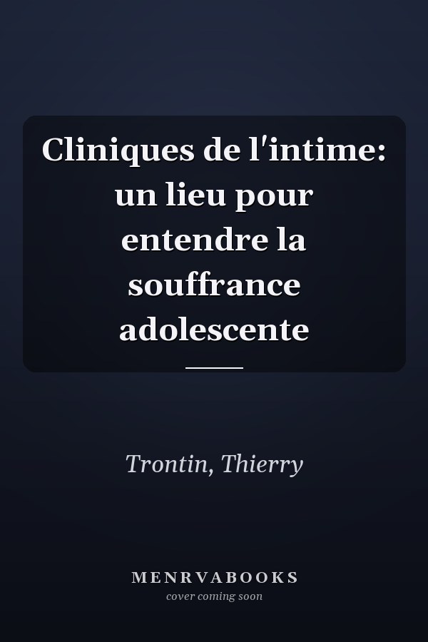 Cliniques de l'intime: un lieu pour entendre la souffrance adolescente