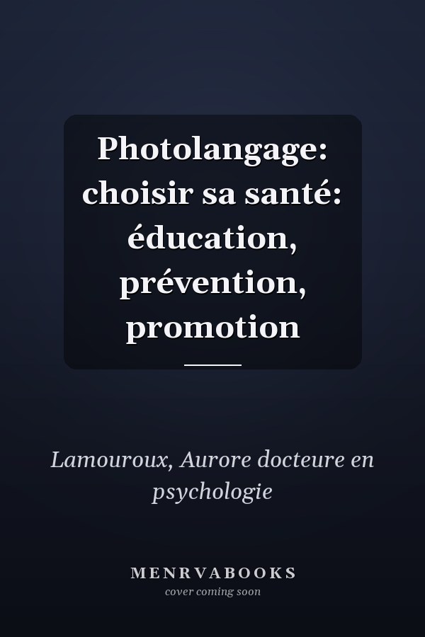 Photolangage: choisir sa santé: éducation, prévention, promotion