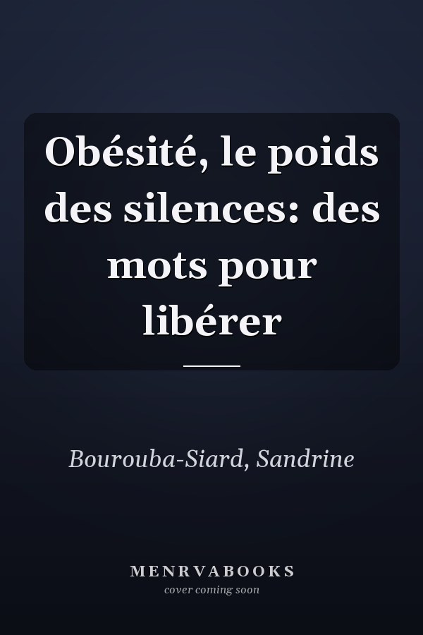 Obésité, le poids des silences: des mots pour libérer