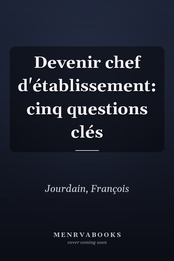 Devenir chef d'établissement: cinq questions clés