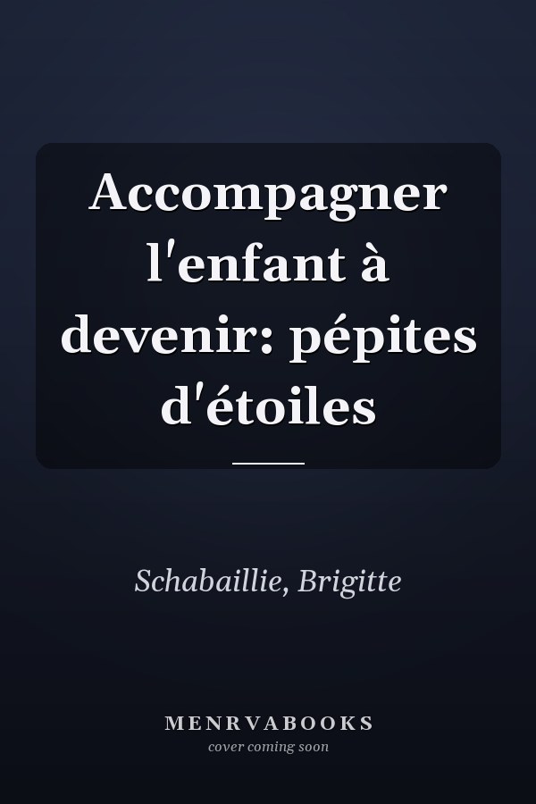 Accompagner l'enfant à devenir: pépites d'étoiles