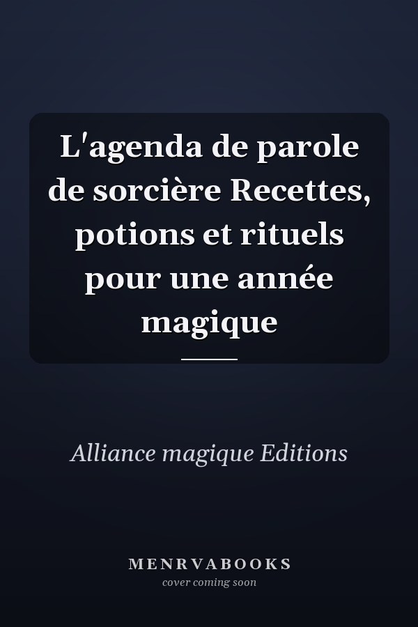 L'agenda de parole de sorcière Recettes, potions et rituels pour une année magique
