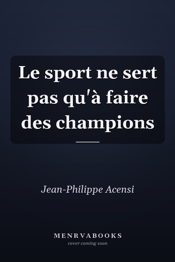 Le sport ne sert pas qu'à faire des champions