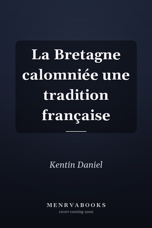 La Bretagne calomniée une tradition française