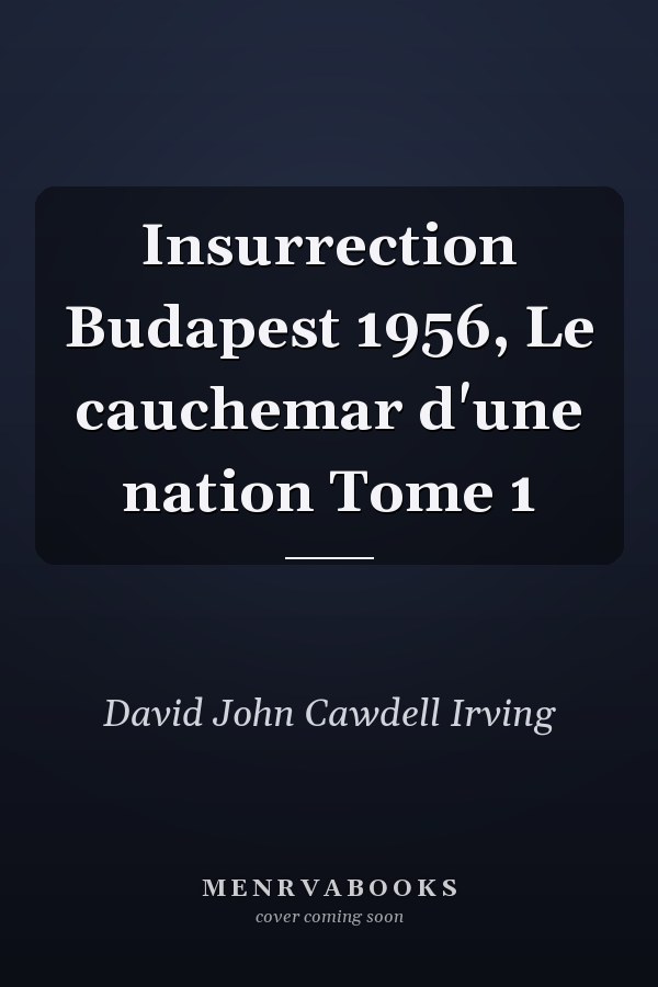 Insurrection Budapest 1956, Le cauchemar d'une nation Tome 1