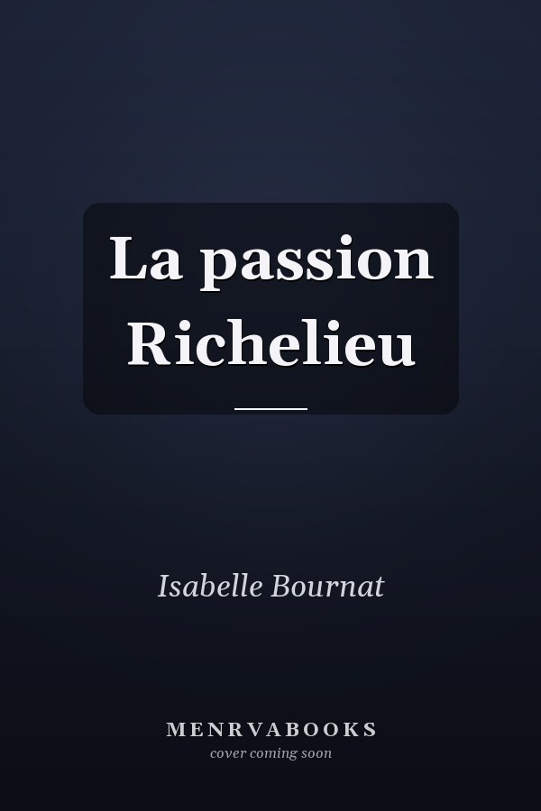 La passion Richelieu