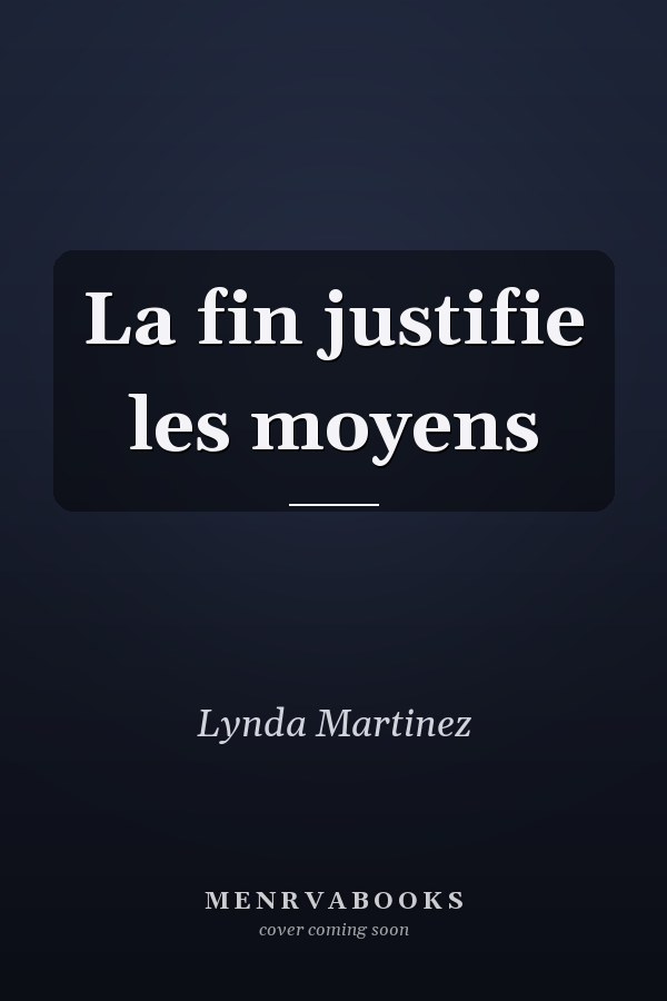 La fin justifie les moyens