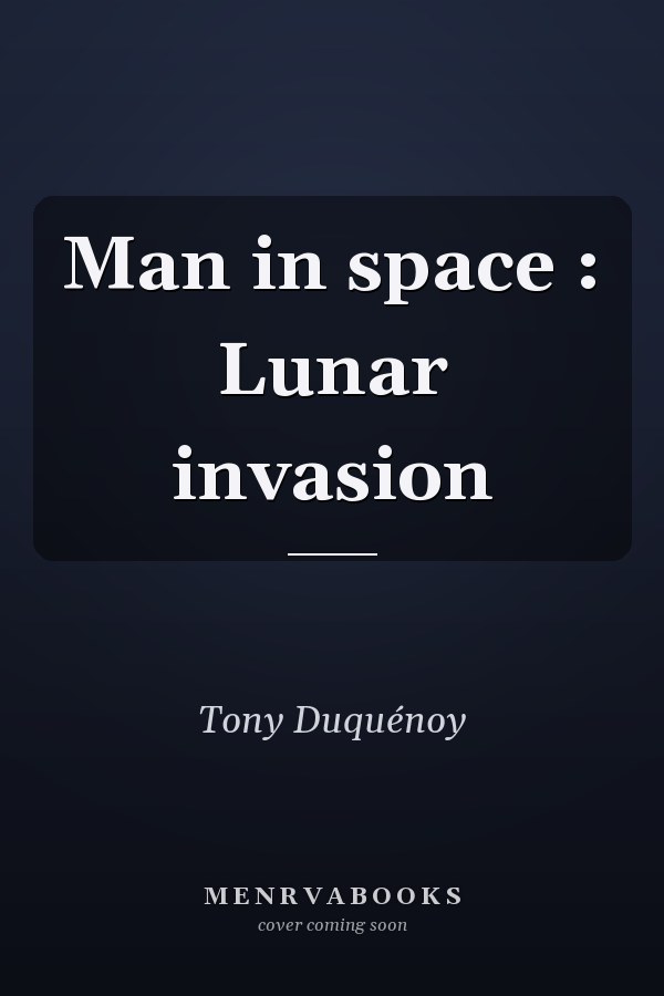 Man in space : Lunar invasion