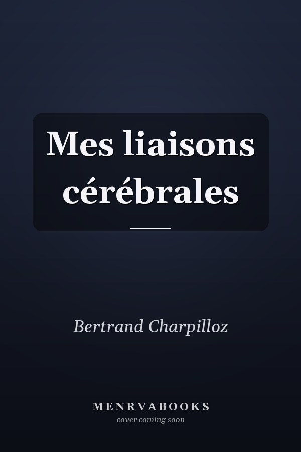 Mes liaisons cérébrales