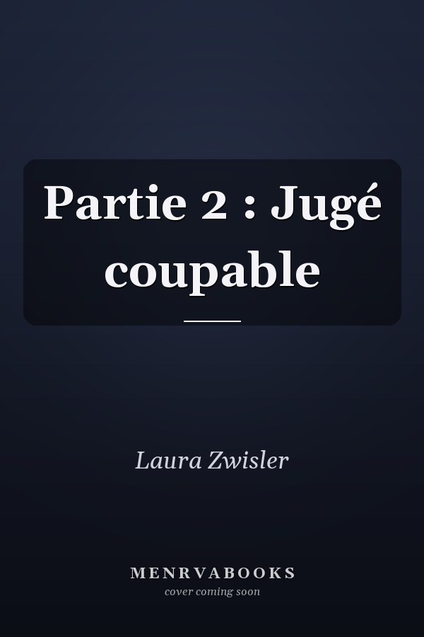 Partie 2 : Jugé coupable