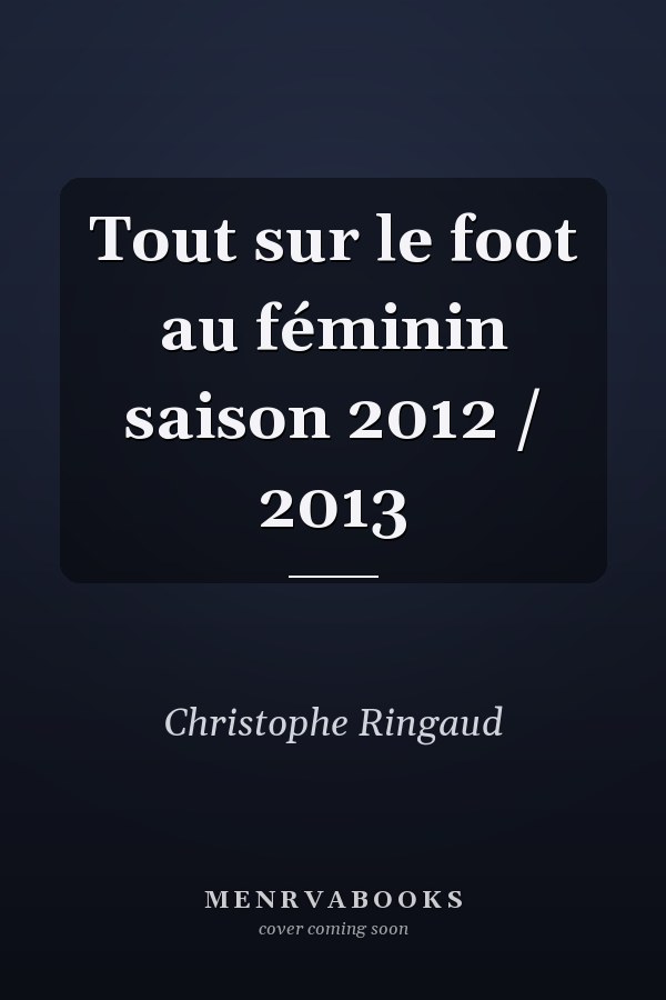 Tout sur le foot au féminin saison 2012 / 2013