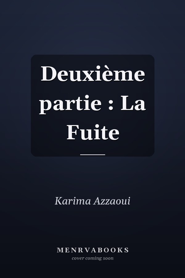Deuxième partie : La Fuite