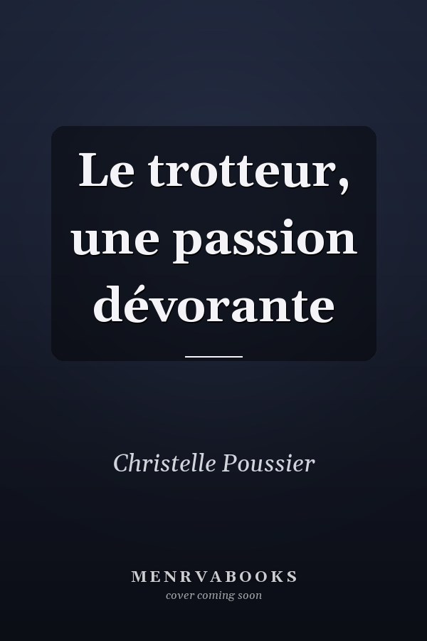 Le trotteur, une passion dévorante