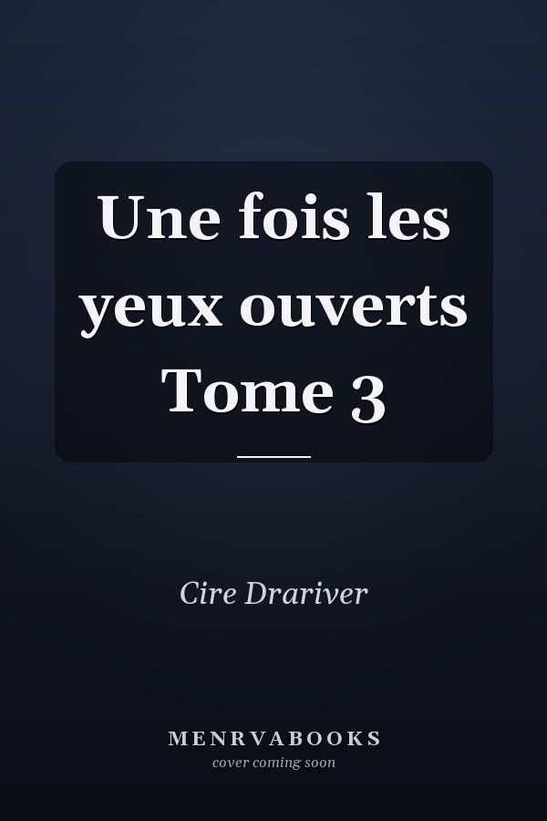 Une fois les yeux ouverts Tome 3