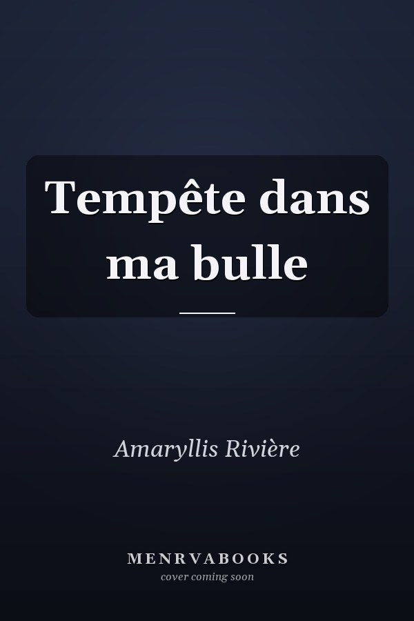 Tempête dans ma bulle
