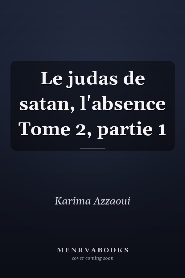 Le judas de satan, l'absence Tome 2, partie 1