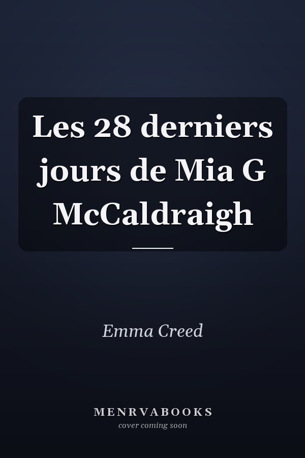 Les 28 derniers jours de Mia G McCaldraigh