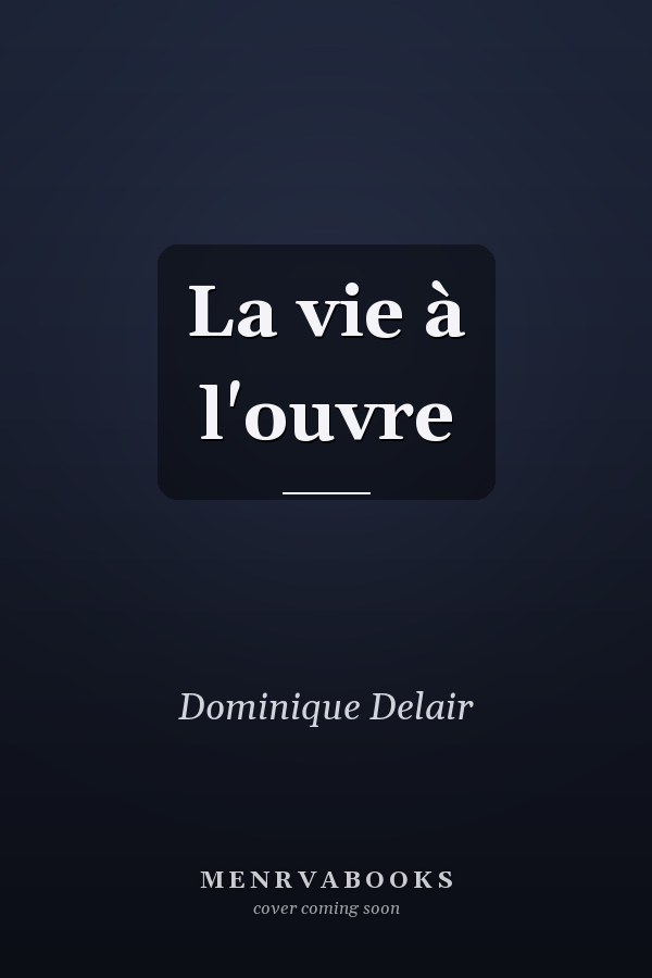 La vie à l'ouvre