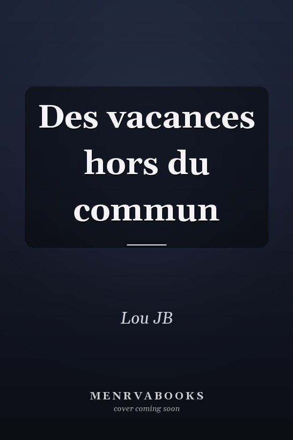 Des vacances hors du commun