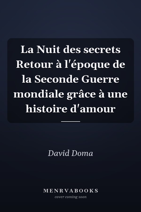 La Nuit des secrets Retour à l'époque de la Seconde Guerre mondiale grâce à une histoire d'amour