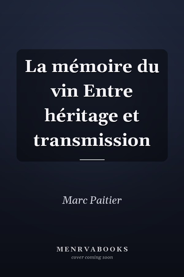 La mémoire du vin Entre héritage et transmission