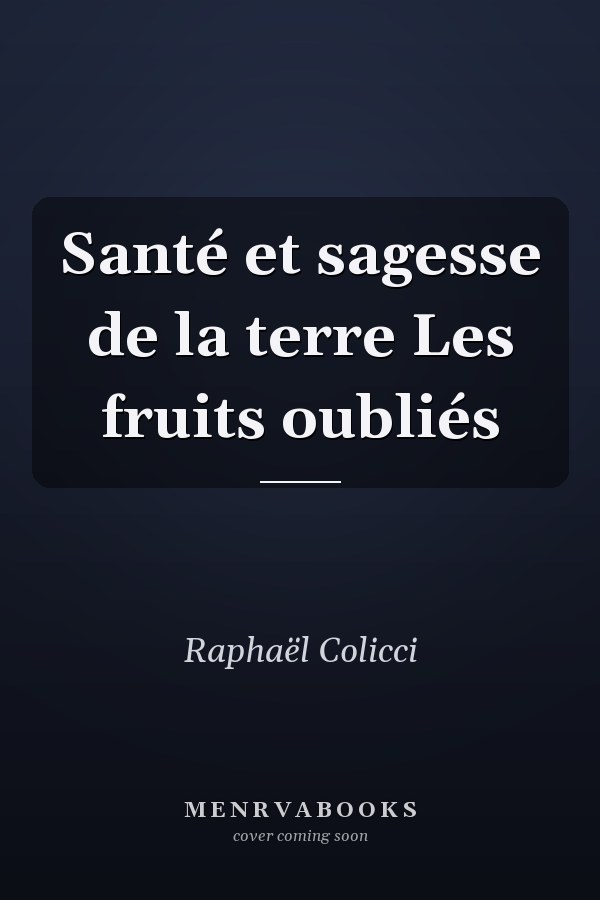 Santé et sagesse de la terre Les fruits oubliés