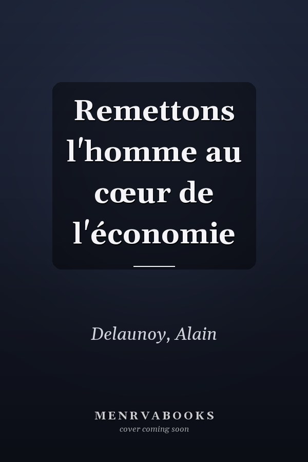 Remettons l'homme au cœur de l'économie