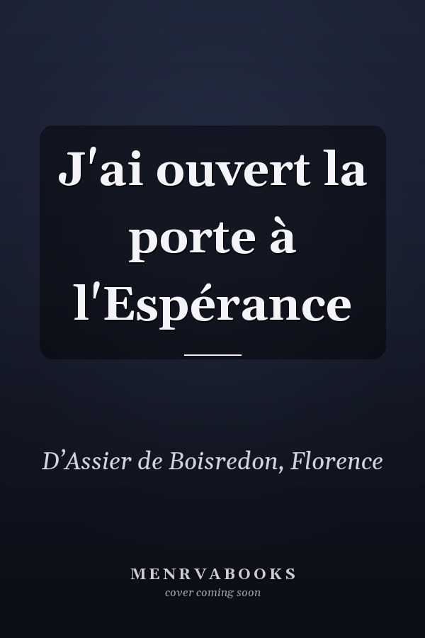 J'ai ouvert la porte à l'Espérance