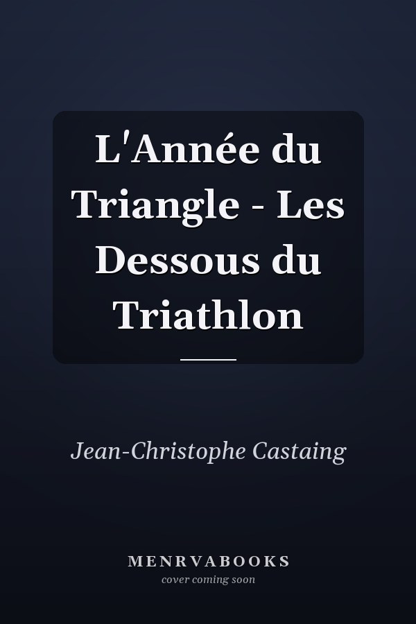 L'Année du Triangle - Les Dessous du Triathlon
