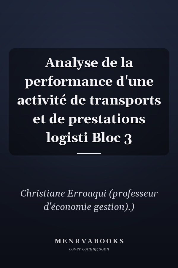Analyse de la performance d'une activité de transports et de prestations logisti Bloc 3