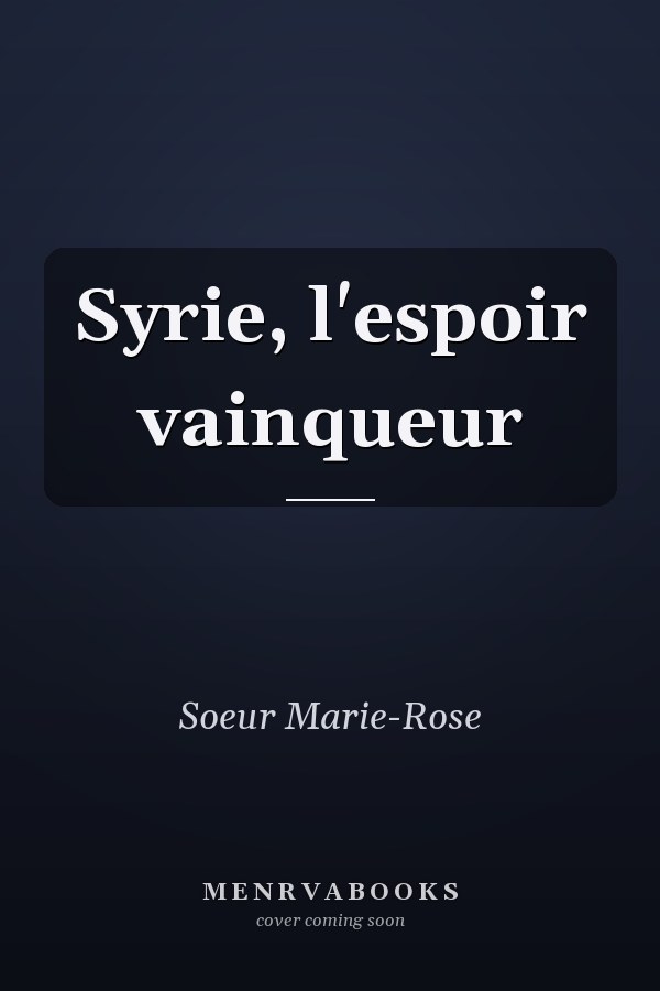 Syrie, l'espoir vainqueur