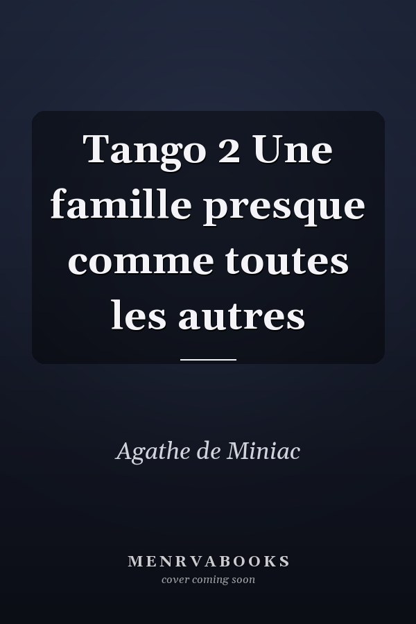 Tango 2 Une famille presque comme toutes les autres