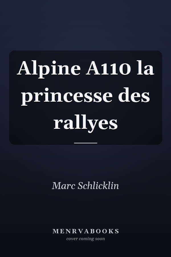 Alpine A110 la princesse des rallyes