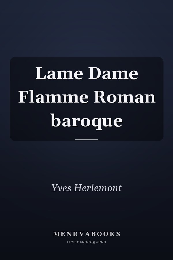 Lame Dame Flamme Roman baroque
