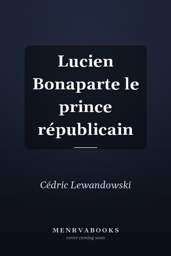Lucien Bonaparte le prince républicain