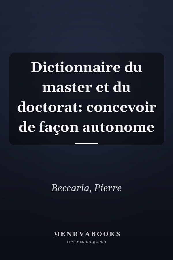 Dictionnaire du master et du doctorat: concevoir de façon autonome