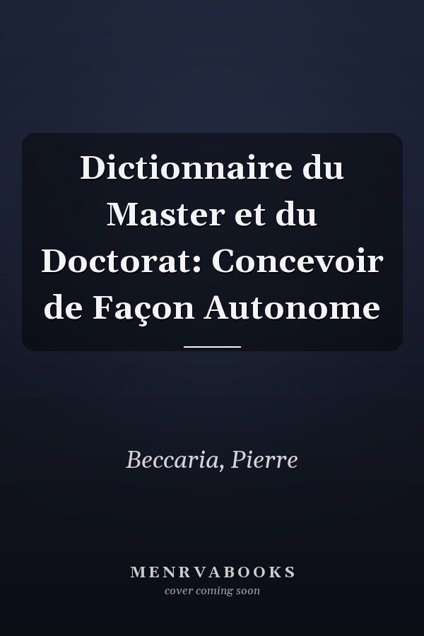 Dictionnaire du Master et du Doctorat: Concevoir de Façon Autonome