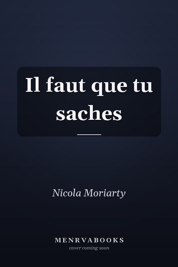 Il faut que tu saches