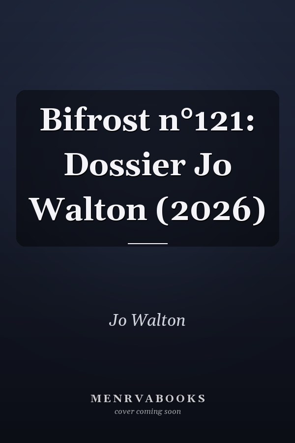 Bifrost n°121: Dossier Jo Walton (2026)