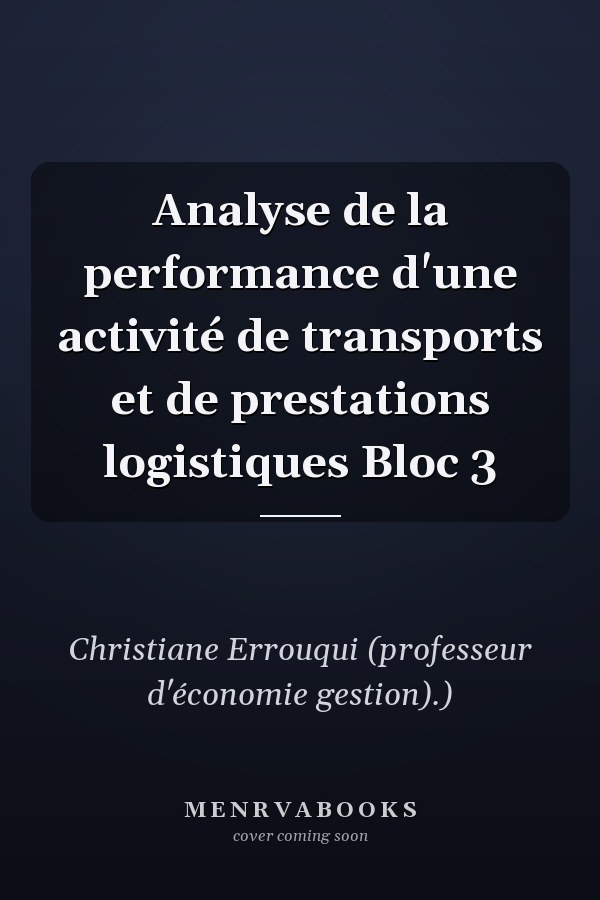 Analyse de la performance d'une activité de transports et de prestations logistiques Bloc 3
