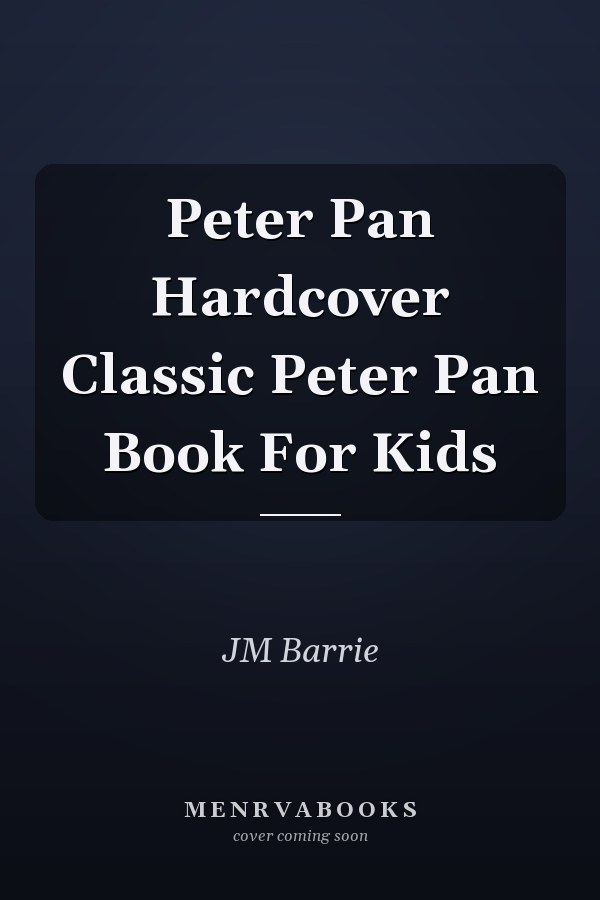 Peter Pan Hardcover Classic Peter Pan Book For Kids