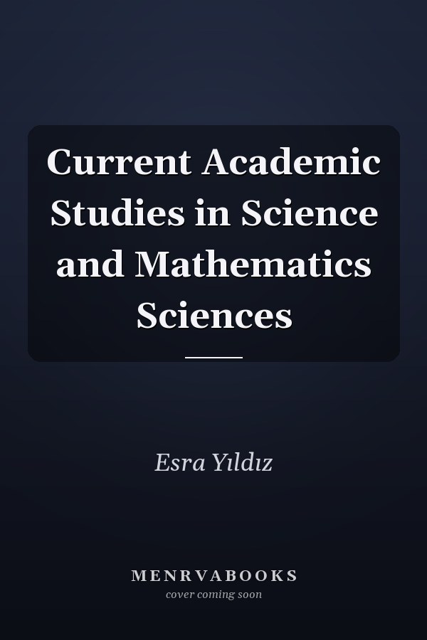 Current Academic Studies in Science and Mathematics Sciences