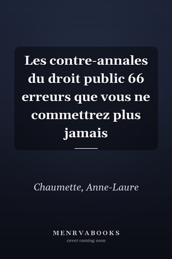 Les contre-annales du droit public 66 erreurs que vous ne commettrez plus jamais
